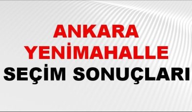 Ankara YENİMAHALLE Seçim Sonuçları 2024 Canlı: 31 Mart 2024 Türkiye YENİMAHALLE Yerel Seçim Sonucu ve YSK Oy Sonuçları Son Dakika