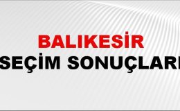 Balıkesir Seçim Sonuçları 2024 Canlı: 31 Mart 2024 Türkiye Balıkesir Yerel Seçim Sonucu ve YSK İl İl Oy Sonuçları Son Dakika