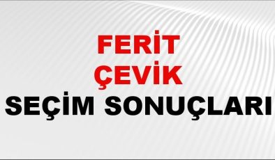 Ferit Çevik Seçim Sonuçları 2024 Canlı: 31 Mart 2024 Türkiye Ferit Çevik Yerel Seçim Sonucu ve İlçe İlçe YSK Oy Sonuçları Son Dakika