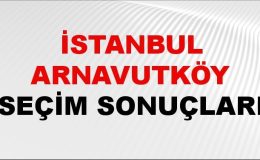 İstanbul ARNAVUTKÖY Seçim Sonuçları 2024 Canlı: 31 Mart 2024 Türkiye ARNAVUTKÖY Yerel Seçim Sonucu ve YSK Oy Sonuçları Son Dakika