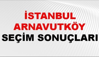 İstanbul ARNAVUTKÖY Seçim Sonuçları 2024 Canlı: 31 Mart 2024 Türkiye ARNAVUTKÖY Yerel Seçim Sonucu ve YSK Oy Sonuçları Son Dakika