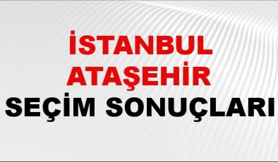 İstanbul ATAŞEHİR Seçim Sonuçları 2024 Canlı: 31 Mart 2024 Türkiye ATAŞEHİR Yerel Seçim Sonucu ve YSK Oy Sonuçları Son Dakika