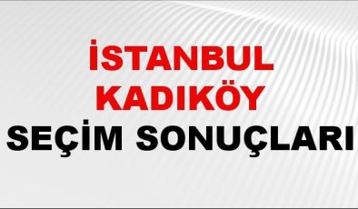 İstanbul KADIKÖY Seçim Sonuçları 2024 Canlı: 31 Mart 2024 Türkiye KADIKÖY Yerel Seçim Sonucu ve YSK Oy Sonuçları Son Dakika
