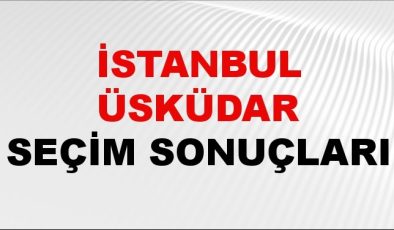 İstanbul ÜSKÜDAR Seçim Sonuçları 2024 Canlı: 31 Mart 2024 Türkiye ÜSKÜDAR Yerel Seçim Sonucu ve YSK Oy Sonuçları Son Dakika