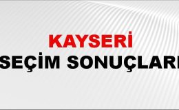 Kayseri Seçim Sonuçları 2024: Kayseri Belediye Seçim Sonuçlarını Kim Kazandı? Kayseri İlçe İlçe Yerel Seçim Sonuçları