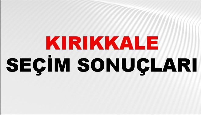Kırıkkale  Seçim Sonuçları 2024: Kırıkkale Belediye Seçim Sonuçlarını Kim Kazandı? Kırıkkale İlçe İlçe Yerel Seçim Sonuçları