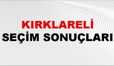 Kırklareli Seçim Sonuçları 2024 Canlı: 31 Mart 2024 Türkiye Kırklareli Yerel Seçim Sonucu ve YSK İlçe İlçe Oy Sonuçları Son Dakika