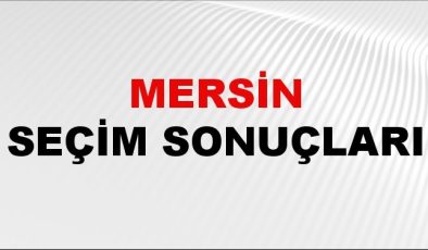 Mersin Seçim Sonuçları 2024 Canlı: 31 Mart 2024 Türkiye Mersin Yerel Seçim Sonucu ve YSK İl İl Oy Sonuçları Son Dakika