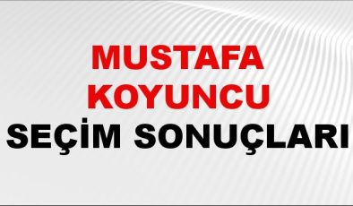 Mustafa Koyuncu Seçim Sonuçları 2024 Canlı: 31 Mart 2024 Türkiye Mustafa Koyuncu Yerel Seçim Sonucu ve İlçe İlçe YSK Oy Sonuçları Son Dakika