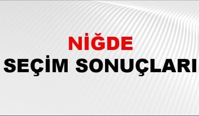 Niğde Seçim Sonuçları 2024 Canlı: 31 Mart 2024 Türkiye Niğde Yerel Seçim Sonucu ve YSK İlçe ilçe Oy Sonuçları Son Dakika