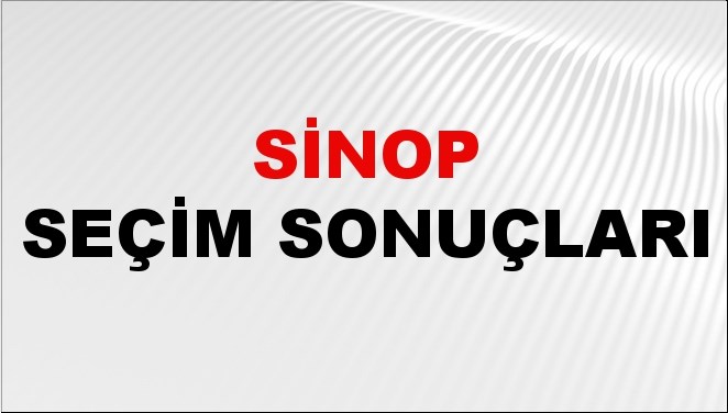 Sinop Seçim Sonuçları 2024: Sinop Belediye Seçim Sonuçlarını Kim Kazandı? Sinop İlçe İlçe Yerel Seçim Sonuçları