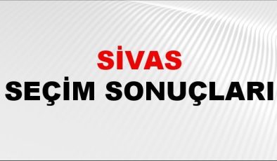 Sivas Seçim Sonuçları 2024 Canlı: 31 Mart 2024 Türkiye Sivas Yerel Seçim Sonucu ve YSK İlçe ilçe Oy Sonuçları Son Dakika