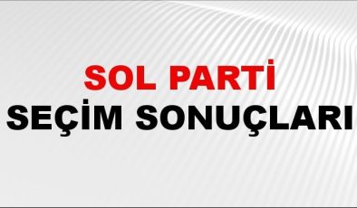 Sol Parti Seçim Sonuçları 2024 Canlı: 31 Mart 2024 Türkiye Sol Parti Yerel Seçim Sonucu ve İl İl YSK Oy Sonuçları Son Dakika