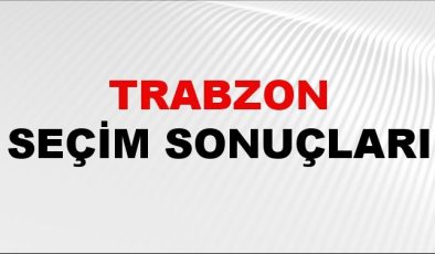 Trabzon Seçim Sonuçları 2024 Canlı: 31 Mart 2024 Türkiye Trabzon Yerel Seçim Sonucu ve YSK İlçe İlçe Oy Sonuçları Son Dakika
