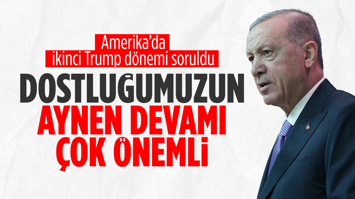 Cumhurbaşkanı Erdoğan, Trump’ın ‘arkadaşım’ sözlerini değerlendirdi